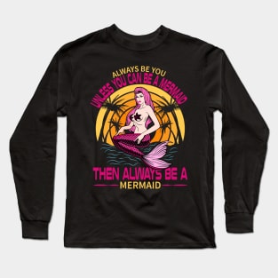 Funny Mermaid Quote Long Sleeve T-Shirt